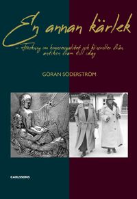 En annan kärlek : forskning om homosexualitet och könsroller från antiken fram till idag; Göran Söderström; 2021