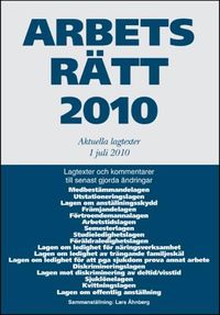 Arbetsrätt 2010 : aktuella lagtexter 1 juli; Lars Åhnberg; 2010