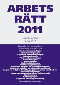 Arbetsrätt 2011 : aktuella lagtexter 1 juli; Lars Åhnberg; 2011