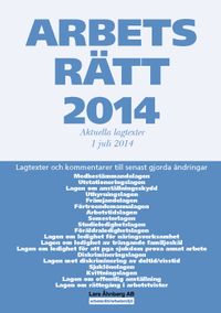 Arbetsrätt 2014 : aktuella lagtexter 1 juli 2014; Lars Åhnberg; 2014