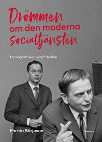 Drömmen om den moderna socialtjänsten; Martin Börjeson; 2021