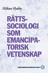Rättssociologi som emancipatorisk vetenskap; Håkan Hydén; 1999