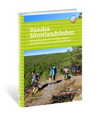 Vandra Sörmlandsleden : komplett guide till samtliga etapper 1000 kilometer från stad till vildmark; Gunnar Andersson; 2019
