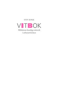 Vitbok Militärens hemliga nätverk i arbetarrörelsen; Enn Kokk; 2001