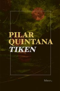 Tiken; Pilar Quintana; 2021