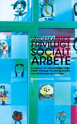 Värdeskapande frivilligt socialt arbete : En rapport om verksamheten Unga station Vårbergs förankringsprocess och värdeskapande förmåga; Magdalena Elmersjö; 2020