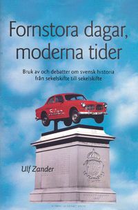 Fornstora dagar, moderna tider; Ulf Zander; 2003