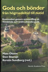 Gods och bönder från högmedeltid till nutid. Kontinuitet genom omvandling; Mats Olsson, Kerstin Sundberg; 2006