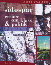 Sidospår : essäer om klass & politik; Stefan Svallfors; 2000
