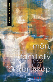 Män, familjeliv och föräldraskap; Lars Plantin; 2001