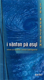 I väntan på asyl : retorik och praktik i svensk flyktingpolitik; Eva Norström; 2004