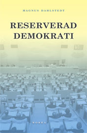 Reserverad demokrati : representation i ett mångetniskt Sverige; Magnus Dahlstedt; 2005