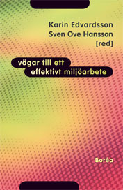 Vägar till ett efffektivt miljöarbete; Karin Edvardsson, Sven Ove Hansson; 2006