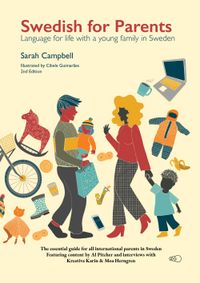 Swedish for parents : language for life with a young family in Sweden; Sarah Campbell; 2024