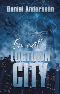 En natt i Logtown City; Daniel Andersson; 2021