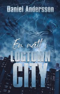 En natt i Logtown City
                E-bok; Daniel Andersson; 2021