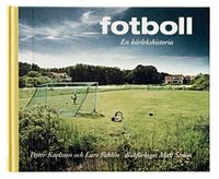 Fotboll : en kärlekshistoria; Petter Karlsson, Lars Fahlén; 2004
