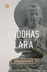 Buddhas lära : en väg till frihet; Sangharakshita; 2014