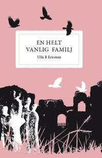 En helt vanlig familj; Ulla B. Ericsson; 2020