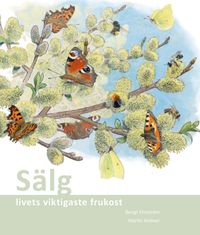 Sälg : livets viktigaste frukost; Bengt Ehnström, Centrum för biologisk mångfald, Världsnaturfonden WWF, Svenska Naturskyddsföreningen; 2009