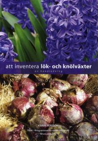 Att inventera lök- och knölväxter; Karin Persson; 2010
