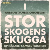 I Storskogens skugga; Gunnar (James) Johansson; 2020