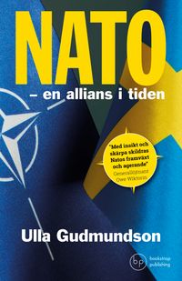 Nato: En allians i tiden; Ulla Gudmundson; 2022