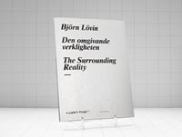 Björn Lövin. Den omgivande verkligheten / The surrounding reality; Maria Lind, Helena Mattsson, Rasmus Fleischer; 2022