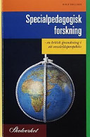 Specialpedagogisk forskning: en kritisk granskning i ett omvärldsperspektiv; Rolf Helldin; 2002