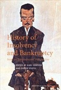 History of Insolvency and Bankruptcy : From an International Perspective; Karl Gratzer, Dieter Steifel; 2008