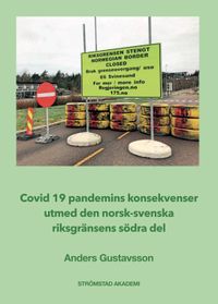 Covid19-pandemins konsekvenser utmed den norsk-svenska riksgränsens södra del; Anders Gustavsson; 2022