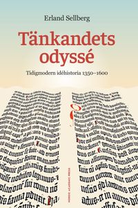 Tänkandets odyssé : Tidigmodern idéhistoria 1350-1600; Erland Sellberg; 2023