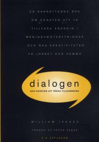 Dialogen : och konsten att tänka tillsammans; William Isaacs; 2004