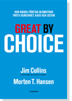 Great by Choice : hur några företag blomstrar trots osäkerhet, kaos och (o)tu; Jim Collins, Morten T. Hansen; 2011