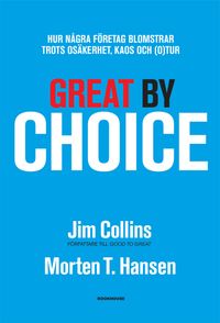 Great by Choice - Hur några företag blomstrar trots osäkerhet, kaos och (o)tur
                E-bok; Jim Collins, Morten T Hansen; 2012
