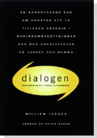 Dialogen : om konsten att tänka tillsammans; William Isaacs; 2012