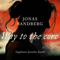 The way to the core; Jonas Sandberg; 2021