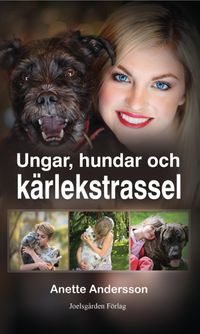 Ungar, hundar och kärlekstrassel; Anette Andersson; 2022