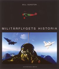 Miliärflygets historia; Bill Gunstone; 2001