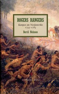 Rogers rangers : kampen om Nordamerika 1755-1783; Bertil Nelsson; 2003