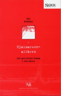 Hjalmarsonaffären - Ett politiskt drama i tre akter; Ulf Bjereld; 1997