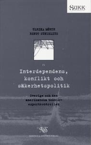 Interdependens, konflikt och säkerhetspolitik - Sverige och den amerikanska; Ulrika Mörth, Bengt Sundelius; 1998