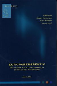 Östutvidgning, majoritetsbeslut och flexibel integration; Ulf Bernitz, Sverker Gustavsson, Lars Oxelheim; 2001