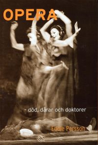 Opera - död, dårar och doktorer; Eddie Persson; 2002