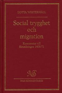 Social trygghet och migration - kommentar till förordningen 1408/71 om till; Lotta Vahlne Westerhäll; 1995