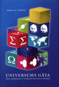 Universums gåta : Den moderna fysikens revolutioner; John M Charap; 2004