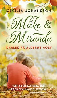 Micke & Miranda : kärlek på ålderns höst; Cecilia Johansson; 2021
