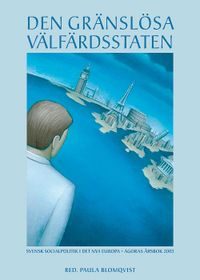Den gränslösa välfärdsstaten : svensk socialpolitik i det nya Europa; Paula Blomqvist; 2004