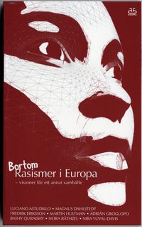 Bortom Rasismer i Europa : visioner för ett annat samhälle; Magnus Dahlstedt, Ingemar Lindberg; 2005