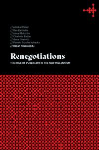 Renegotiations : the role of public art in the new millenium; Håkan Nilsson; 2023